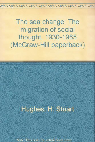 Stock image for The sea change: The migration of social thought, 1930-1965 (McGraw-Hill paperback) for sale by Dunaway Books