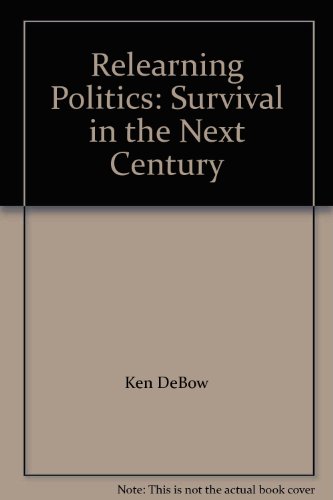 Stock image for Relearning Politics: Survival in the Next Century for sale by HPB-Red