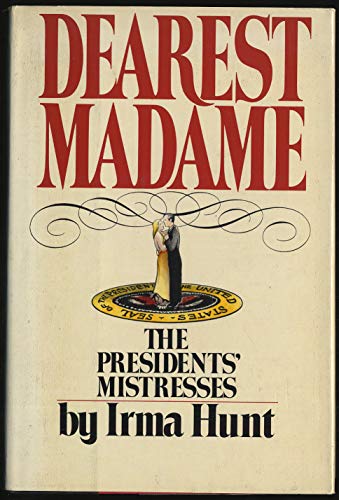 Stock image for Dearest Madame: The Presidents' Mistresses for sale by Barbs Books