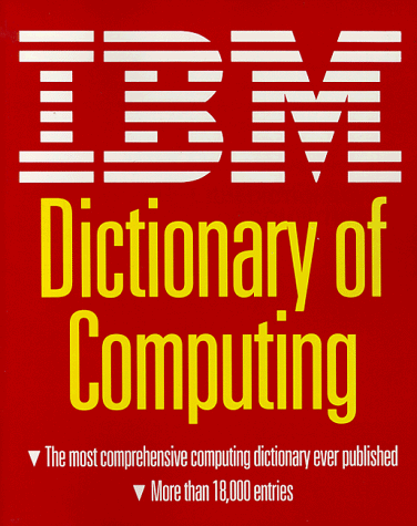 Beispielbild fr IBM Dictionary of Computing zum Verkauf von Better World Books