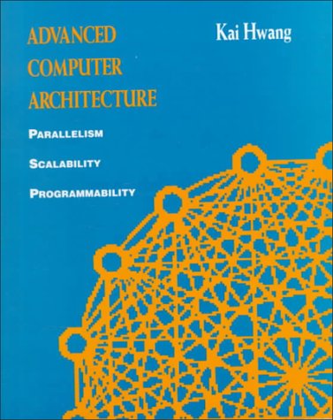 9780070316225: Advanced Computer Architecture: Parallelism, Scalability, Programmability (MCGRAW HILL SERIES IN ELECTRICAL AND COMPUTER ENGINEERING)