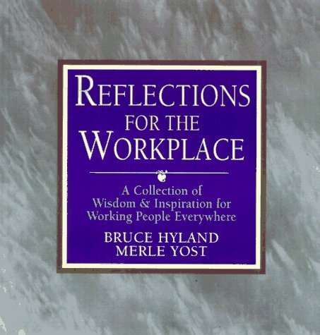 Stock image for Reflections for the Workplace : A Collection of Wisdom and Inspiration for Working People Everywhere for sale by Better World Books