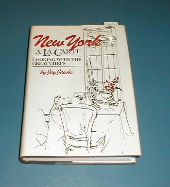 New York `a LA Carte: The City's Great Restaurants, Their History, Anatomy, and Greatest Recipes (9780070321519) by Jacobs, Jay
