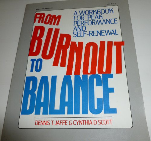 Beispielbild fr From Burnout to Balance: A Workbook for Peak Performance and Self-Renewal zum Verkauf von ThriftBooks-Dallas