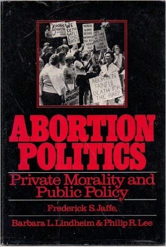 Stock image for Abortion Politics: Private Morality and Public Policy for sale by Wonder Book