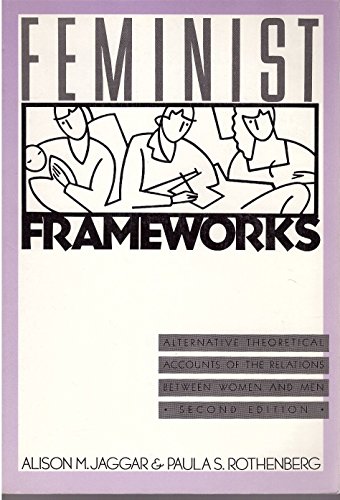 Imagen de archivo de Feminist frameworks: Alternative theoretical accounts of the relations between women and men a la venta por Wonder Book