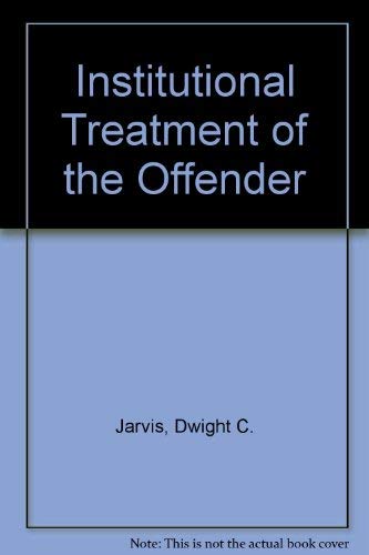 Institutional Treatment of the Offender