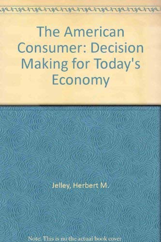 Imagen de archivo de The American Consumer: Decision Making for Today's Economy a la venta por Irish Booksellers