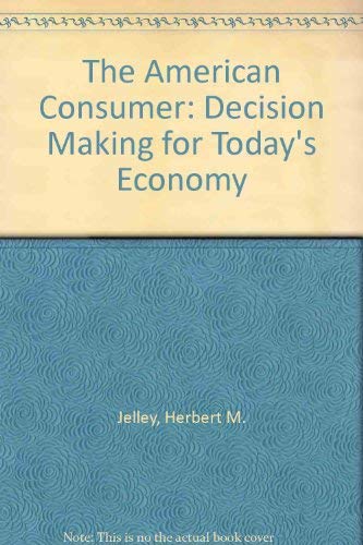 Stock image for The American Consumer: Decision Making for Today's Economy for sale by Irish Booksellers