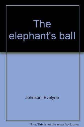 Imagen de archivo de The Elephant's Ball a la venta por Lee Madden, Book Dealer