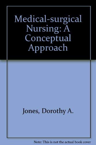 Medical Surgical Nursing: A Conceptual Approach (9780070327870) by Jones, Dorothy A.