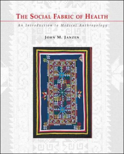 The Social Fabric of Health: An Introduction to Medical Anthropology