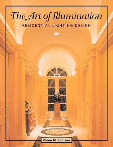 Stock image for The Art of Illumination: Residential Lighting Design for sale by GoldenWavesOfBooks