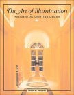 Stock image for The Art of Illumination : Residential Lighting Design for sale by Better World Books: West