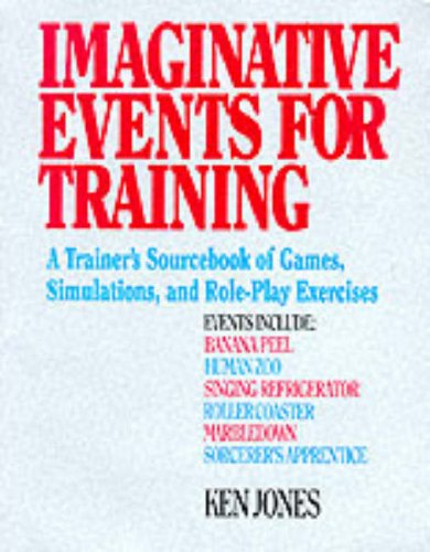 Beispielbild fr Imaginative Events for Training : A Trainer's Sourcebook of Games, Simulations, and Role-Play Exercises zum Verkauf von Better World Books