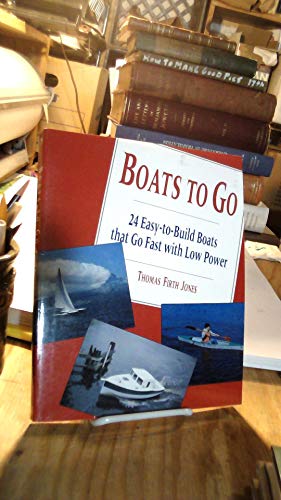 Stock image for Boats to Go : 24 Easy-to-Build Boats That Go Fast with Low Power for sale by Better World Books