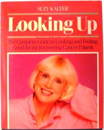 Stock image for Looking Up : A Complete Program for Looking and Feeling Your Best for the Recovering Cancer Patient for sale by Better World Books