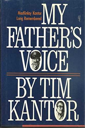 Stock image for My Father's Voice: Mackinlay Kantor Long Remembered Kantor, Tim for sale by Aragon Books Canada