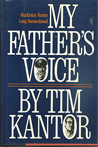 My Father's Voice: MacKinlay Kantor Long Remembered