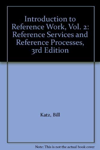 Beispielbild fr Introduction to Reference Work, Vol. 1 ; Basic Information Sources. Vol. 2: Reference Services and Reference Processes, 3rd Edition zum Verkauf von Chapter 1