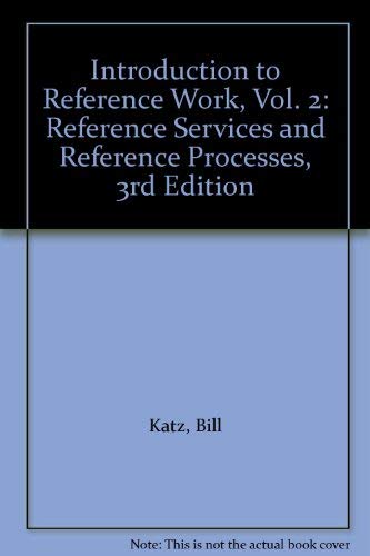 Stock image for Introduction to Reference Work, Vol. 1 ; Basic Information Sources. Vol. 2: Reference Services and Reference Processes, 3rd Edition for sale by Chapter 1