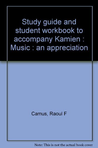 Study guide and student workbook to accompany Kamien : Music : an appreciation (9780070335479) by Camus, Raoul F