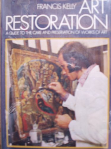 Beispielbild fr Art restoration;: A guide to the care and preservation of works of art zum Verkauf von Irish Booksellers