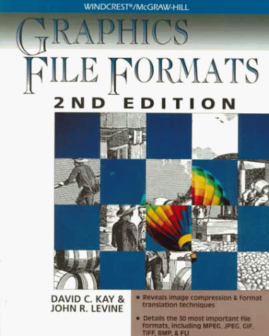 Graphics File Formats (9780070340251) by Kay, David C.; Levine, John R.