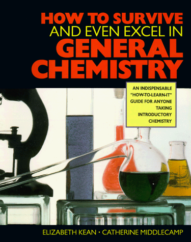 Imagen de archivo de How To Survive (And Even Excel In) General Chemistry a la venta por Wonder Book