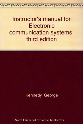 Instructor's manual for Electronic communication systems, third edition (9780070340558) by Kennedy, George