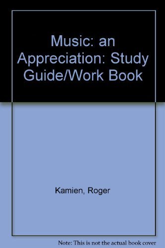 Study Guide and Student Workbook to Accompany Music: An Appreciation (9780070340718) by Kamien, Roger; Camus, Raoul F.