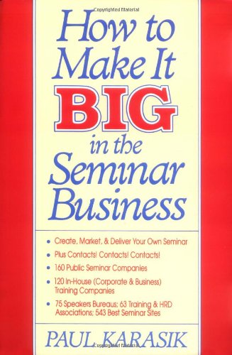 9780070341203: How to Make It Big in the Seminar Business
