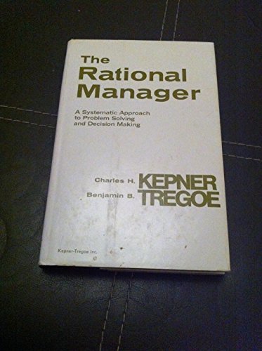 Imagen de archivo de The Rational Manager: A Systematic Approach to Problem Solving and Decision-Making a la venta por Reliant Bookstore