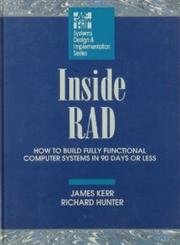 Imagen de archivo de Inside Rad: How to Build Fully Functional Computer Systems in 90 Days or Less (Systems Design and Implementation) a la venta por HPB-Red