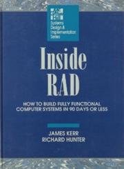 Stock image for Inside Rad: How to Build Fully Functional Computer Systems in 90 Days or Less (Systems Design and Implementation) for sale by HPB-Red