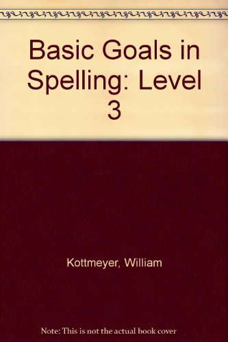 Basic Goals in Spelling: Level 3 (9780070343030) by William Kottmeyer; Audrey Claus