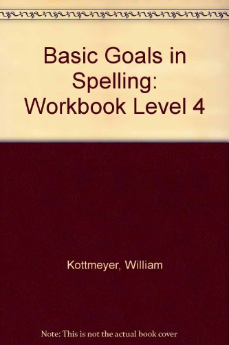 Basic Goals in Spelling: Workbook Level 4 (9780070343245) by William Kottmeyer