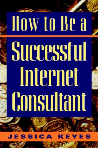 Beispielbild fr How to Be a Successful Internet Consultant zum Verkauf von Wonder Book