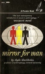 Beispielbild fr Mirror for Man: The Relation of the Anthropology to Modern Life zum Verkauf von Wonder Book
