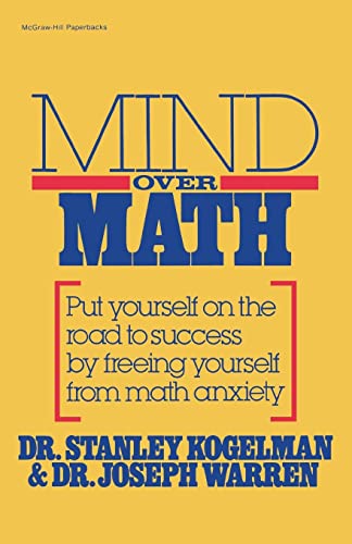 Mind Over Math: Put Yourself on the Road to Success by Freeing Yourself from Math Anxiety (9780070352810) by Kogelman, Stanley; Warren, Joseph