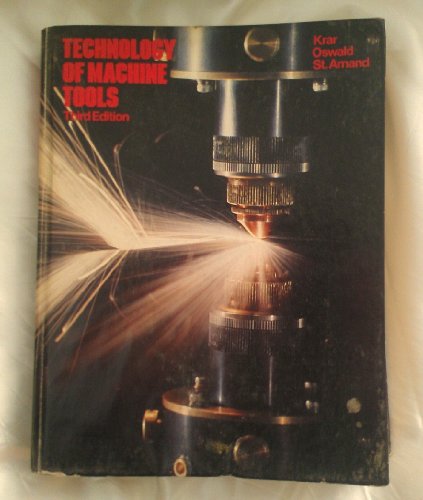 Technology of Machine Tools (9780070354258) by Krar, Stephen F.; Oswald, James William; St Amand, Joseph E.