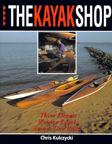 9780070355194: The Kayak Shop: Three Elegant Wooden Kayaks Anyone Can Build