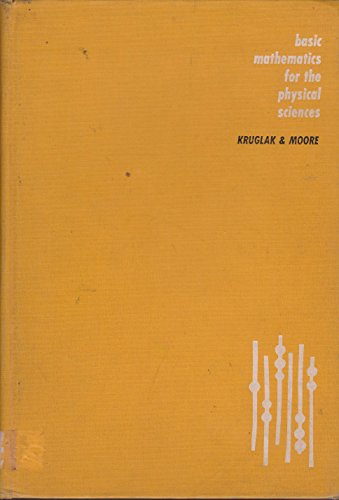 Basic Mathematics for the Physical Sciences (9780070355507) by Kruglak; Moore
