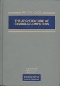 9780070355965: The Architecture of Symbolic Computing (McGraw-Hill Series in Supercomputing and Parallel Processing)