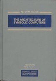 9780070355965: The Architecture of Symbolic Computers (McGraw-Hill Series in Supercomputing and Parallel Processing)