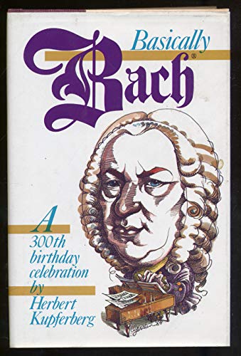Beispielbild fr Basically Bach : A Three Hundredth Birthday Celebration zum Verkauf von Better World Books