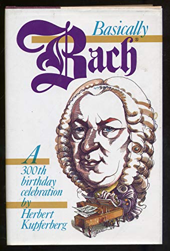 Stock image for Basically Bach : A Three Hundredth Birthday Celebration for sale by Better World Books