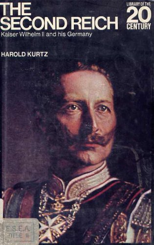 9780070356535: The Second Reich: Kaiser Wilhelm II and His Germany.