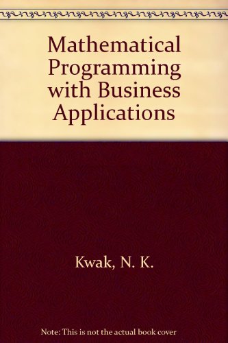 Mathematical programming with business applications (9780070357174) by Kwak N K