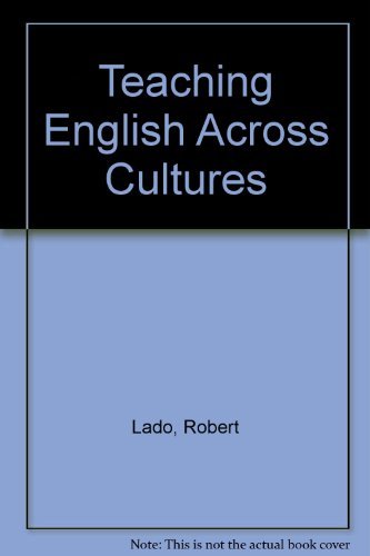 Teaching English Across Cultures: An Introduction for Teachers of English t o Speakers of Other L...